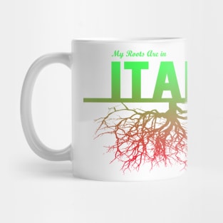 My Roots Are in Italy Mug